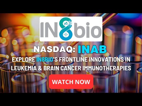 IN8bio (Nasdaq: INAB): Advancing Next-Gen T Cell Therapies for Leukemia &amp; Glioblastoma